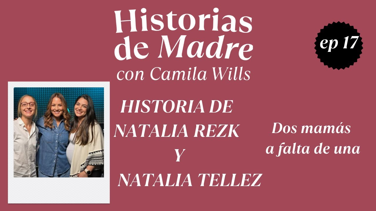 Historia de Natalia Rezk y Natalia Tellez, dos mamás a falta de una