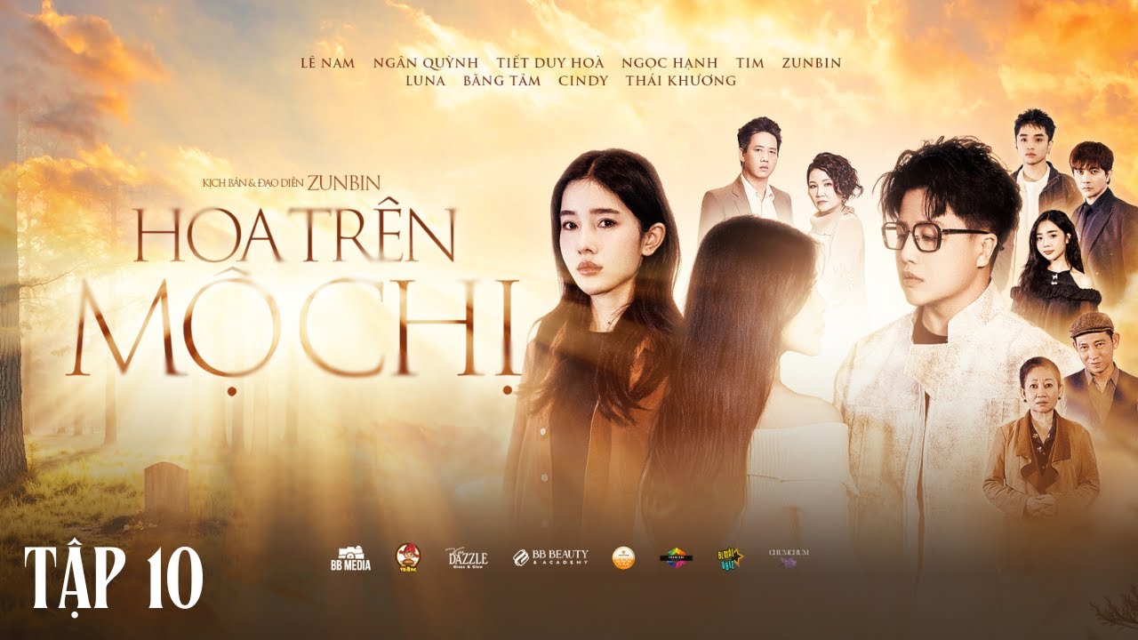 Hoa Trên Mộ Chị (Tập 10) | Phần Ký Ức Bị Mất | ZunBin, Luna, Băng Tâm, Tiết Duy Hoà, Băng Tâm