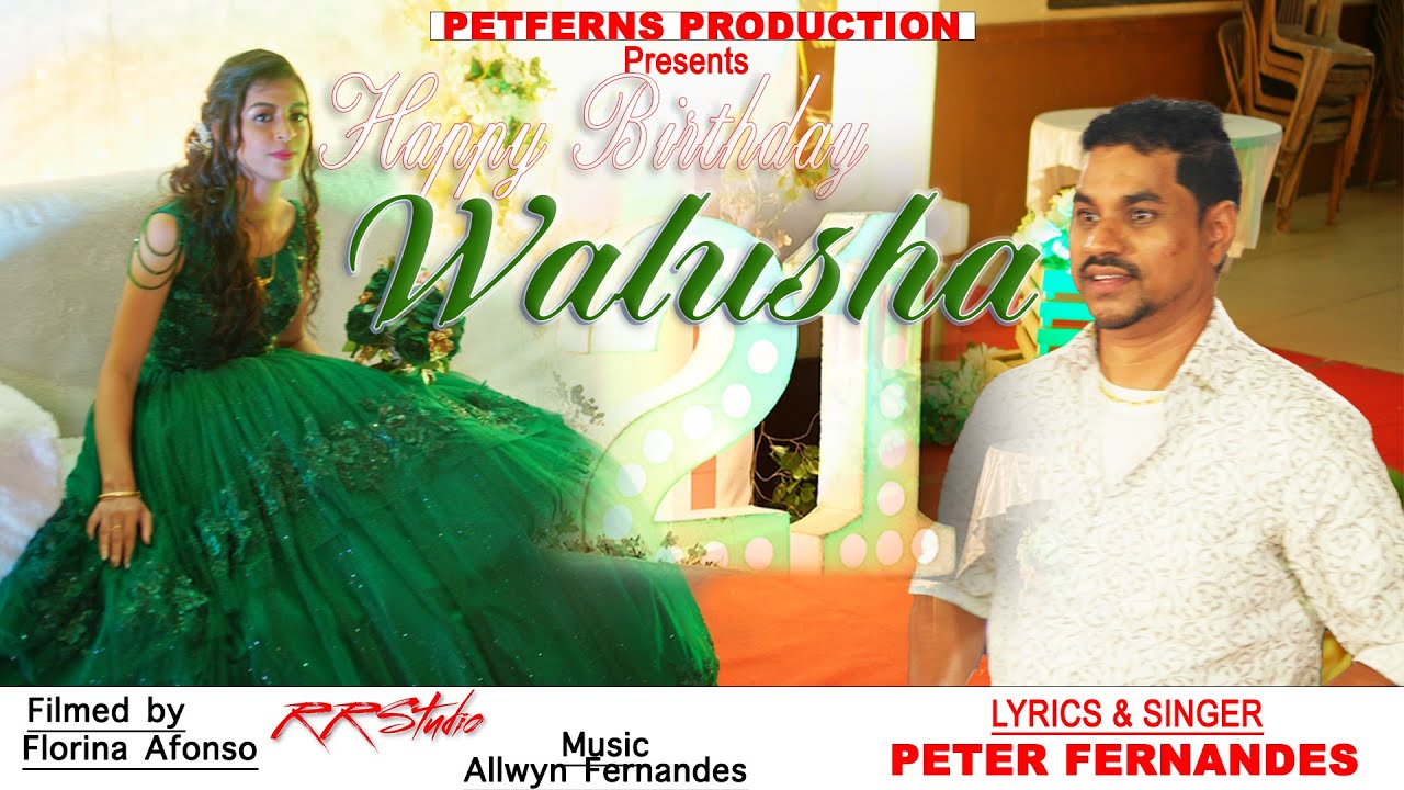 New Konkani Song 2025 ||WALUSHA's  21st Birthday|| Peter Fernandes