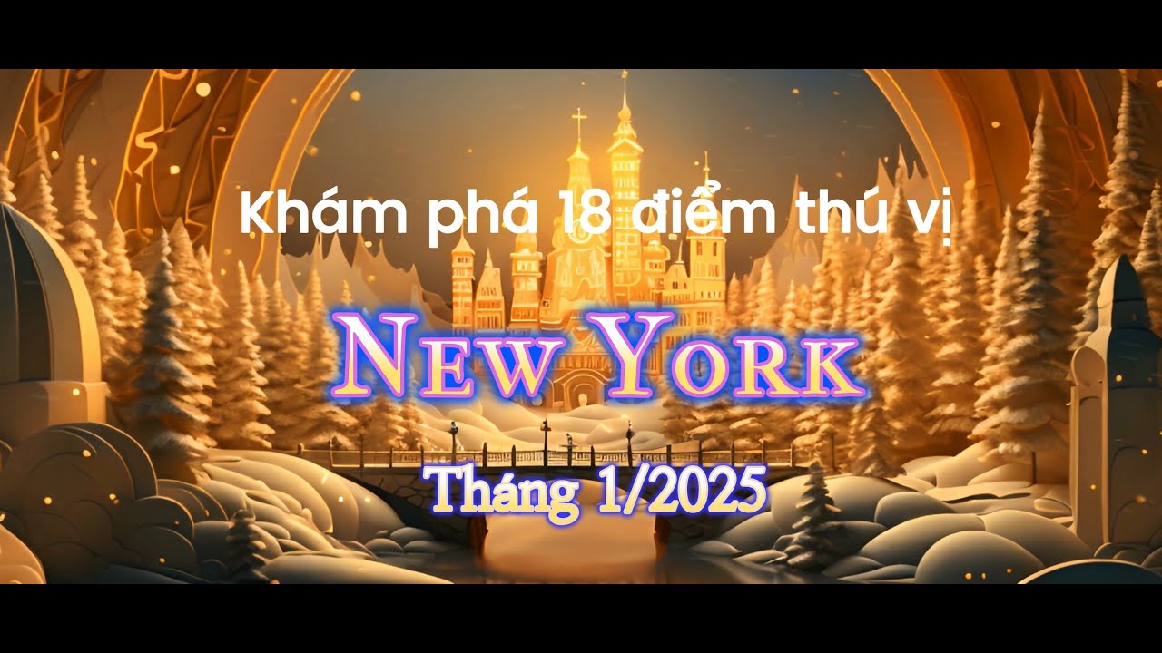 New York - 1/2025 (Khám phá 18 điểm thú vị)