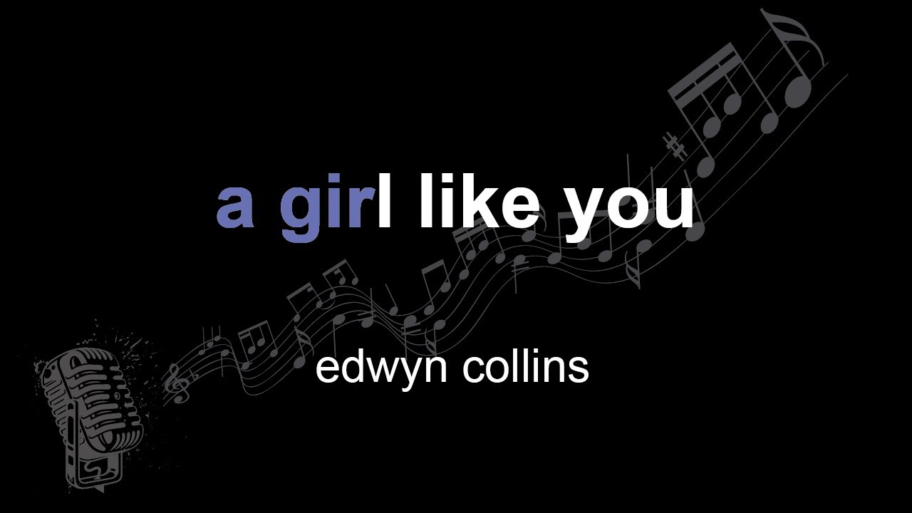 edwyn collins | a girl like you | lyrics | paroles | letra |