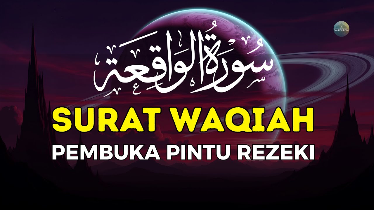 Lantunan Al-Waqiah | Menemani Dzikir & Ibadah Harian, Ikhtiar dan Do'a | Waqiah Daily