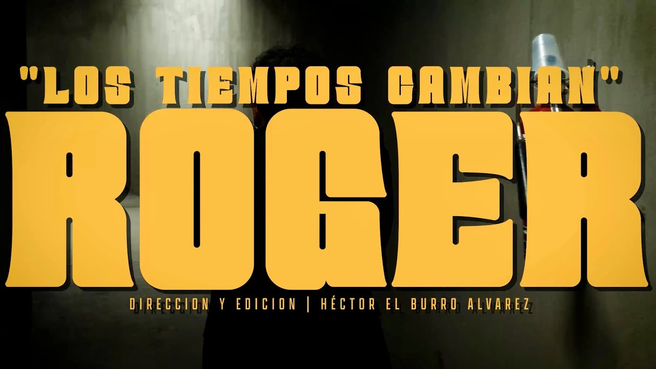 ROGER - Los Tiempos Cambian