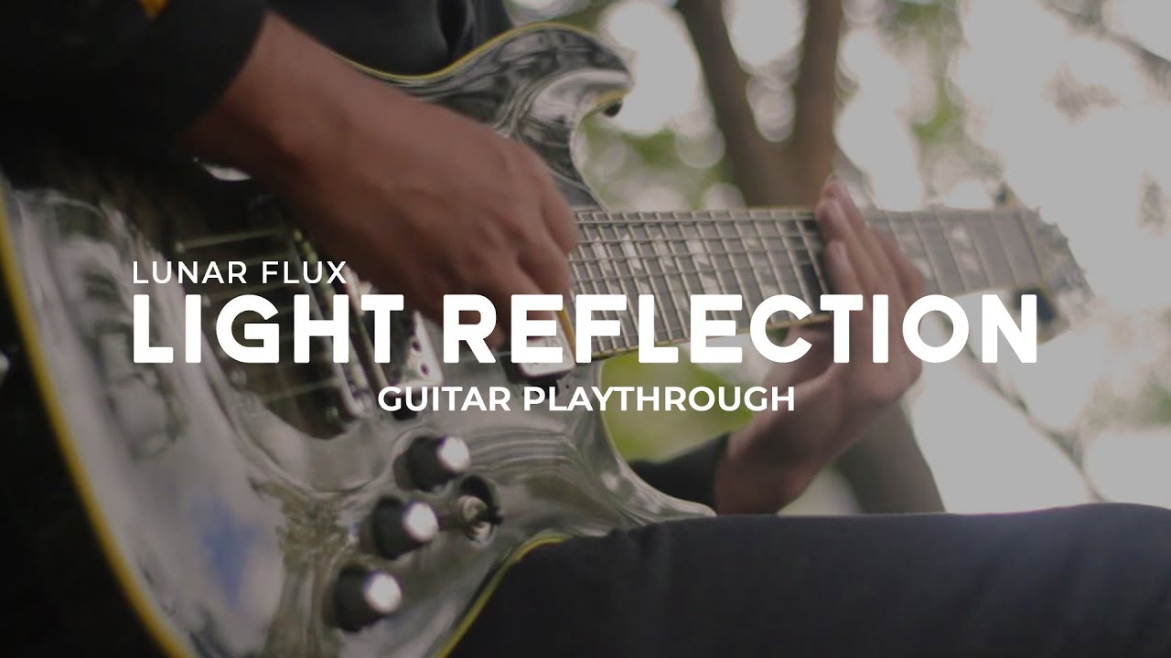 Lunar Flux - Light Reflection (Guitar Playthrough)