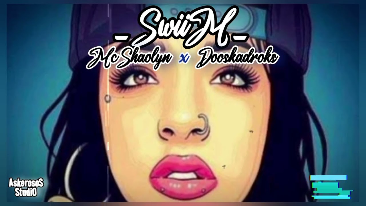 MC SHAOLYN feat DOOSKADROKS  SWIIM
