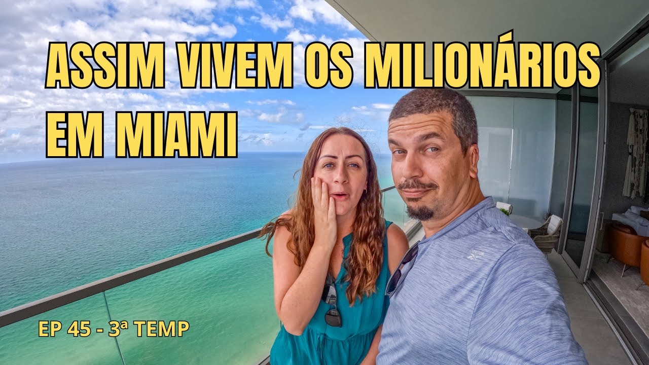 ASSIM VIVEM OS MILIONÁRIOS EM MIAMI - EP 45 - 3ª TEMP