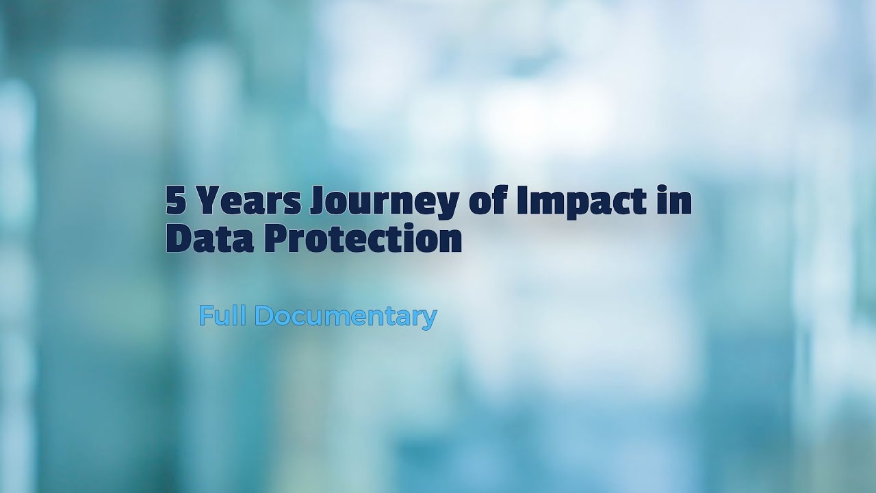 5 Years Journey of Impact in Data Protection - Full Documentary