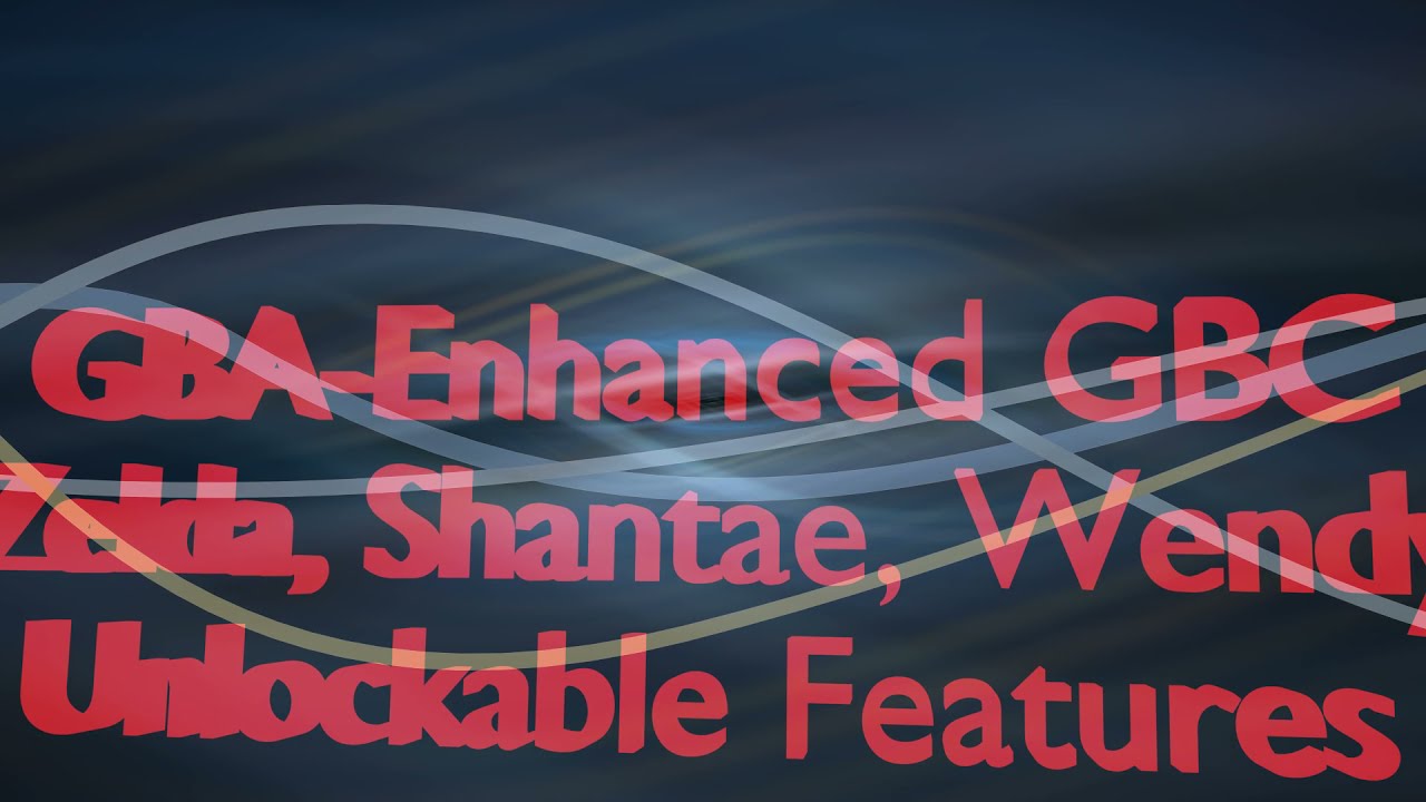 GBA-Enhanced GBC - Unlockable Features in Wendy, Shantae, and Zelda
