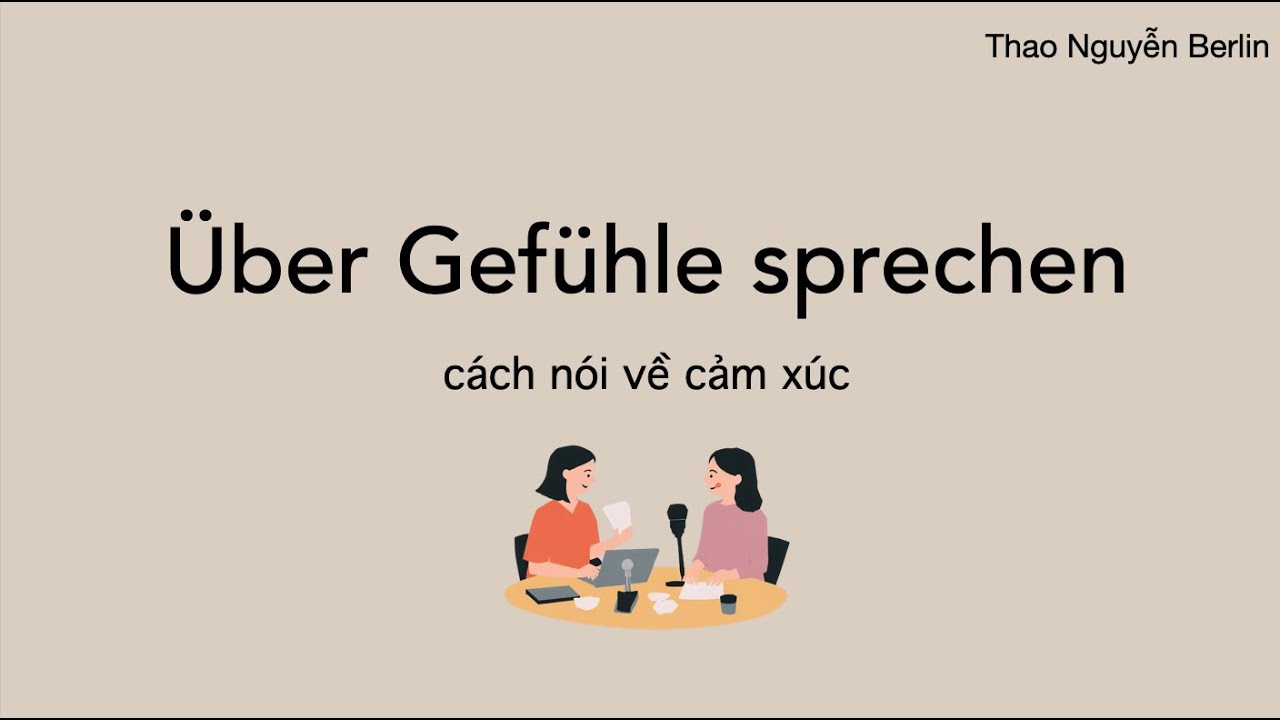 Über Gefühle sprechen- cách diễn tả cảm xúc bằng tiếng Đức