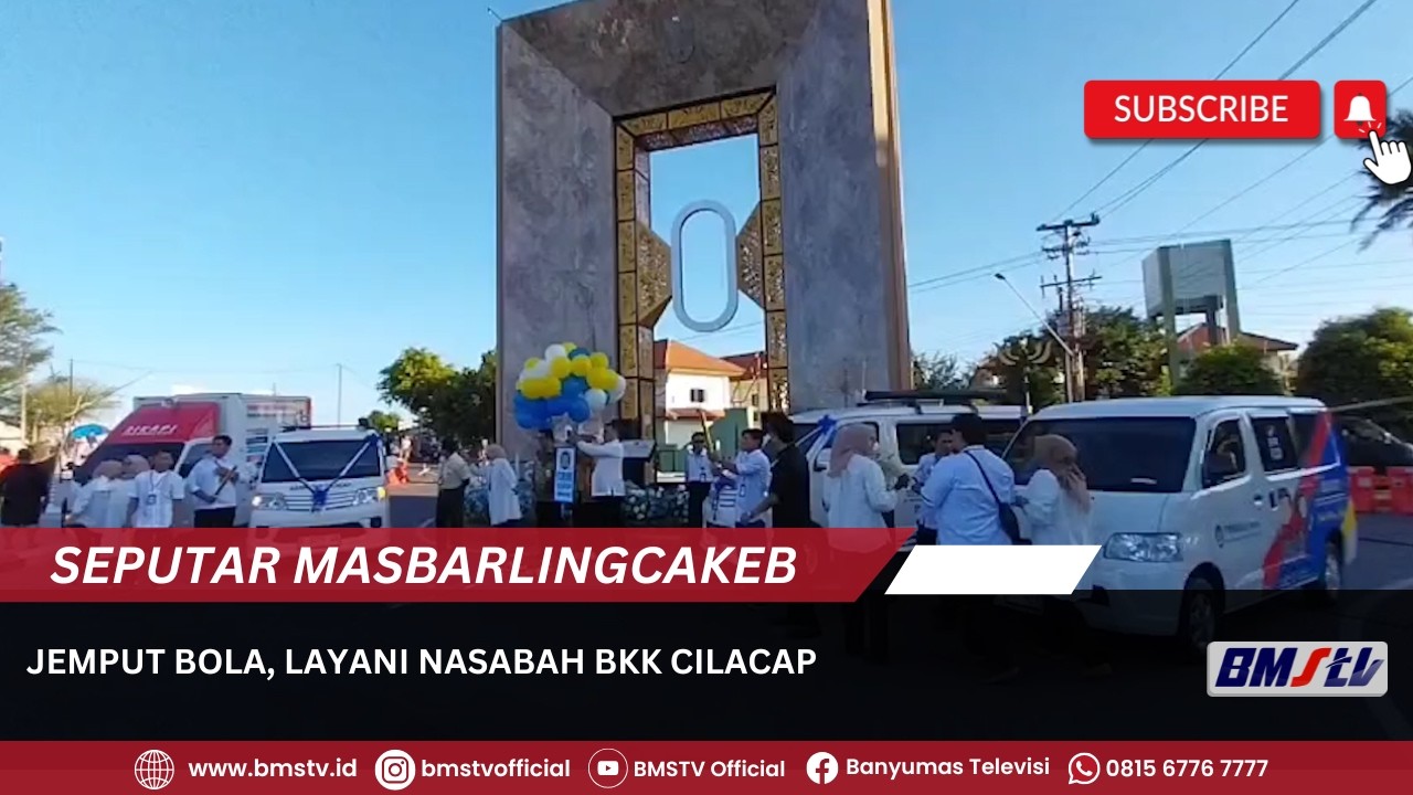 JEMPUT BOLA, LAYANI NASABAH BKK CILACAP