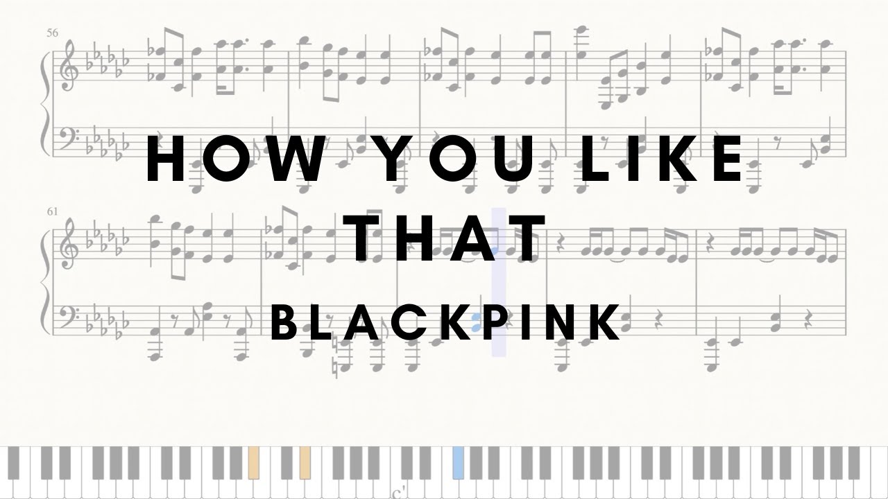 How You Like That - BLACKPINK - Piano Cover (Sheets)