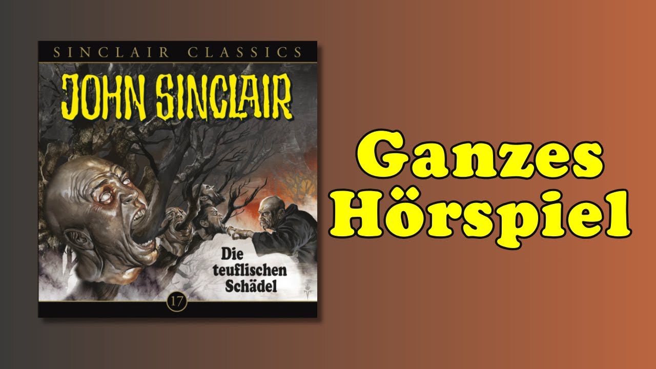 Die teuflischen Schädel - John Sinclair Classics 17 - Ganzes Hörspiel