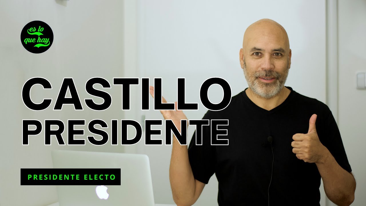 19 👉 PEDRO CASTILLO PRESIDENTE ELECTO  🇵🇪 - Es lo que hay