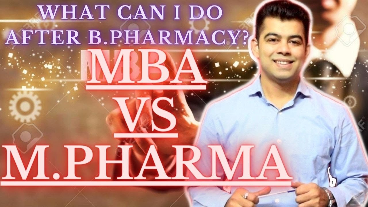 MBA VS M.PHARMACY I WHAT CAN I DO AFTER B.PHARMACY?