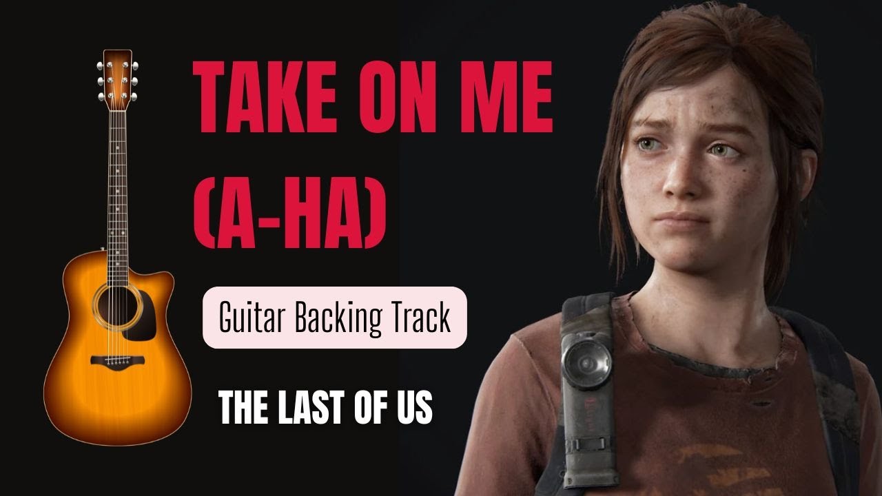 Take On Me Ellie (A-Ha) - The Last Of Us | Backing Track | Acoustic Karaoke