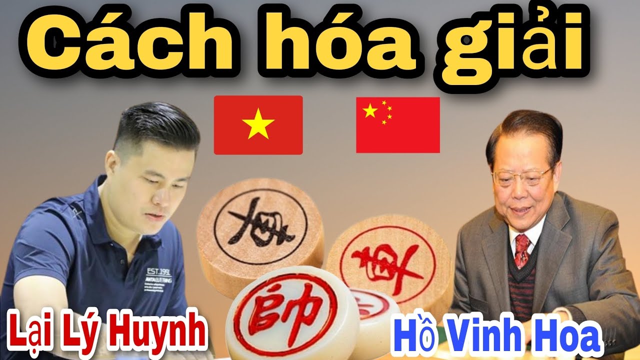 Trận cờ tướng hay và cách giải nguy | Lại Lý Huynh vs Hồ Vinh Hoa