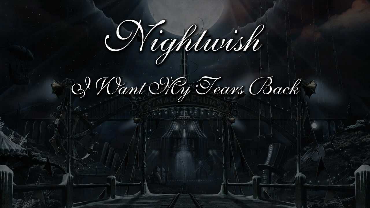Nightwish - I Want My Tears Back (With Lyrics)