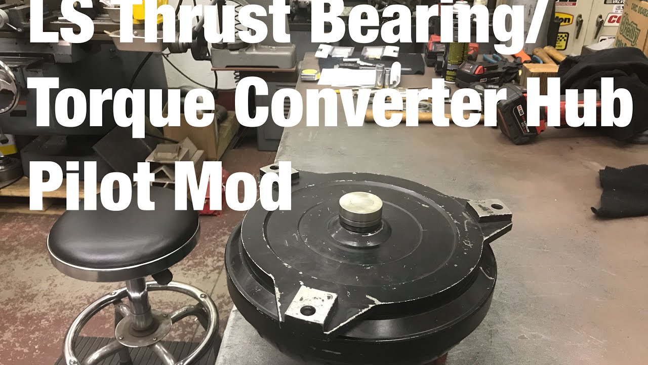 LS Thrust Bearing/ Torque Converter Hub Pilot Mod