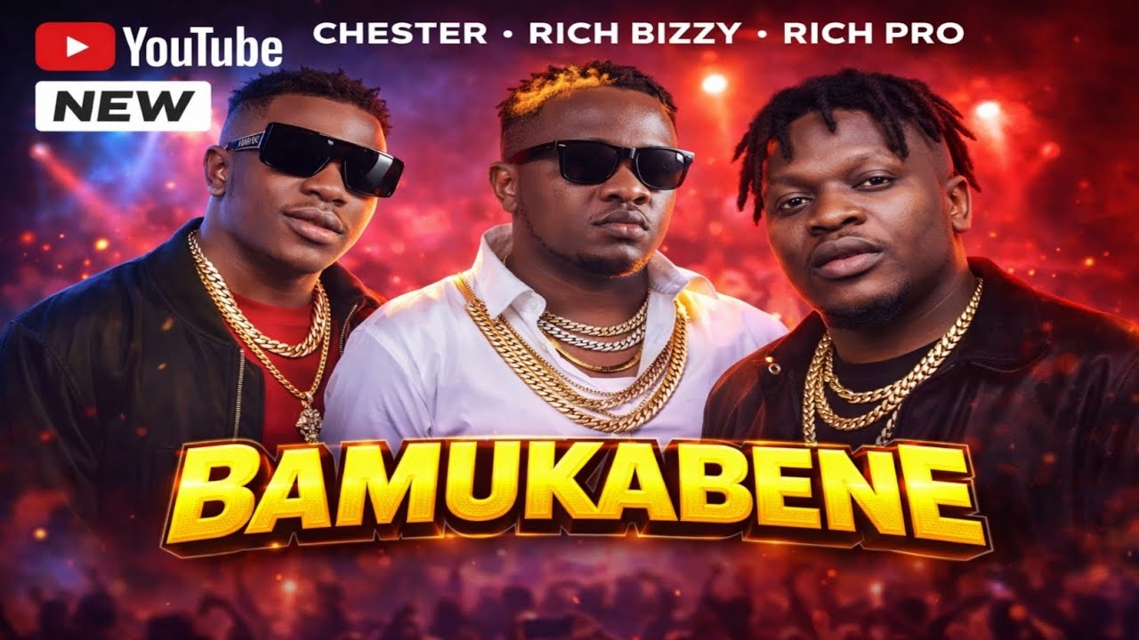 Chester, Rich Bizzy, Rich Pro- Bamukabene (Official Music Video).mp4