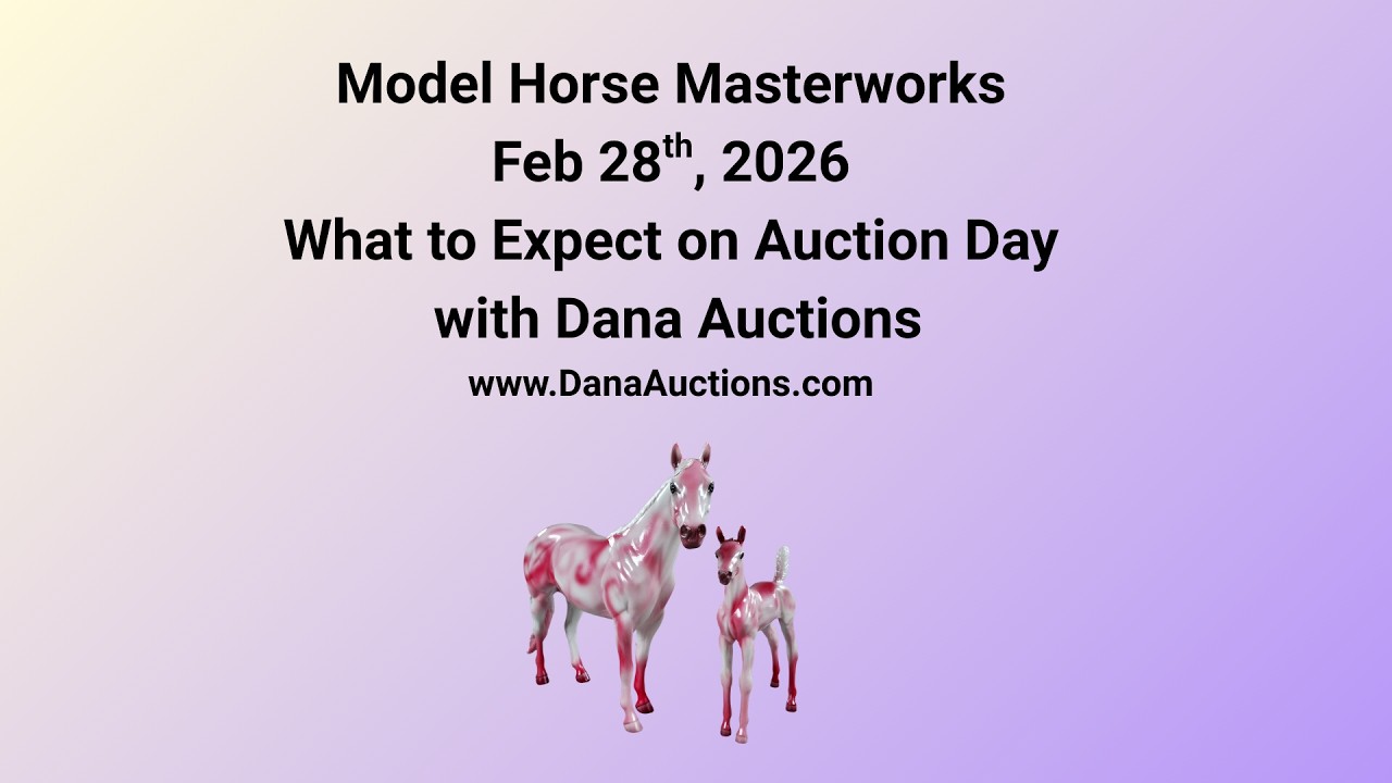 What to Expect on Auction Day Learn - Dana Auctions Feb 28th Model Horse Masterworks Auction