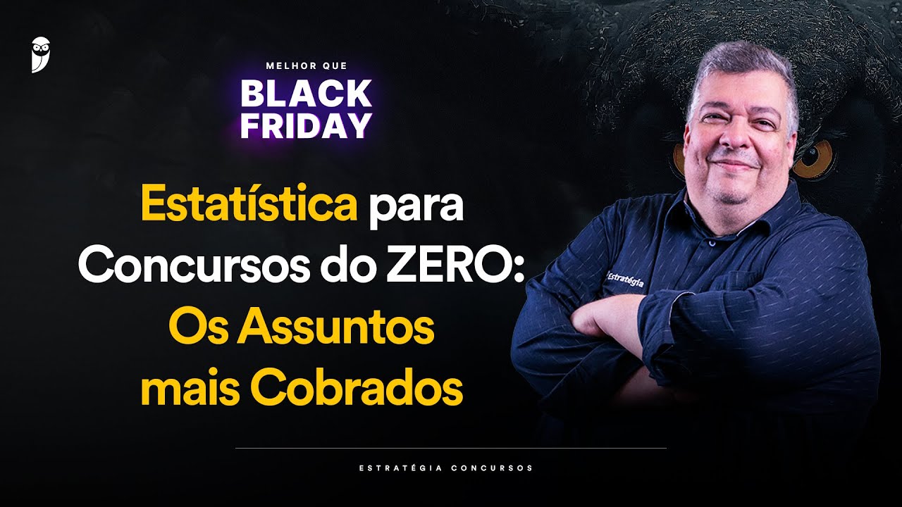 Estatística para Concursos do ZERO: Os Assuntos mais Cobrados - Melhor que Black Friday