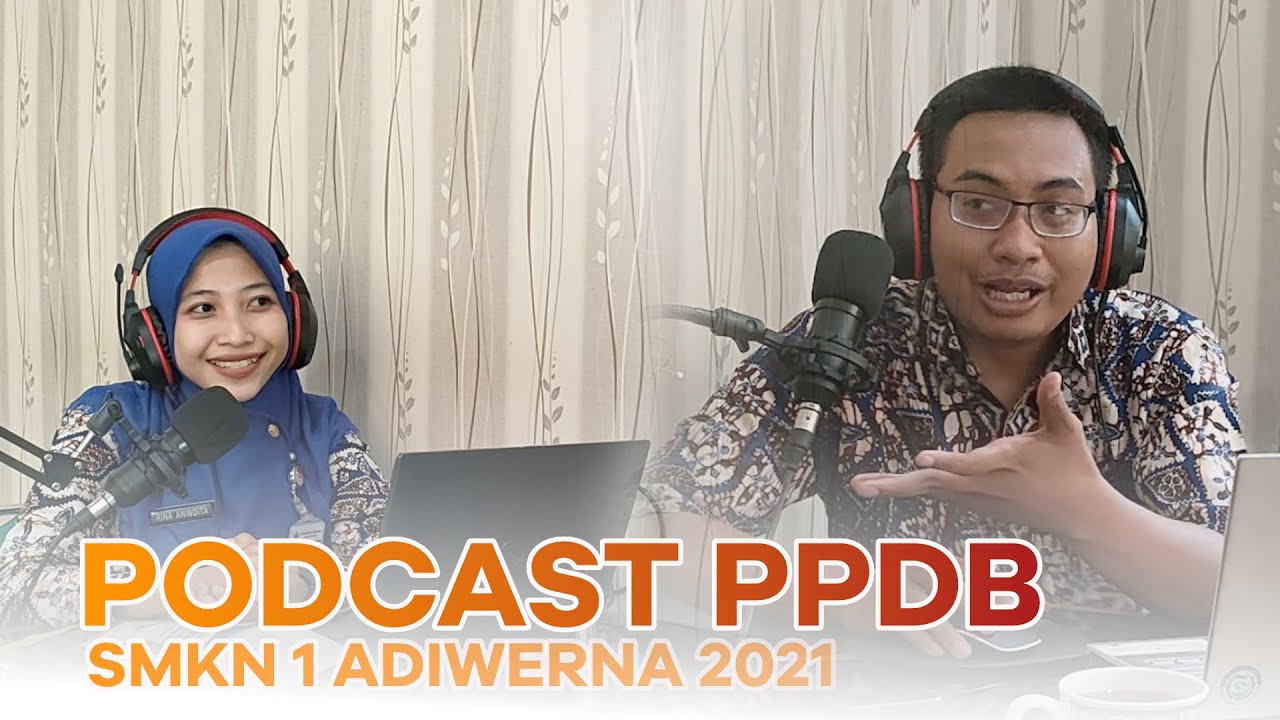 PODCAST PPDB ONLINE SMKN 1 ADIWERNA TAHUN 2021