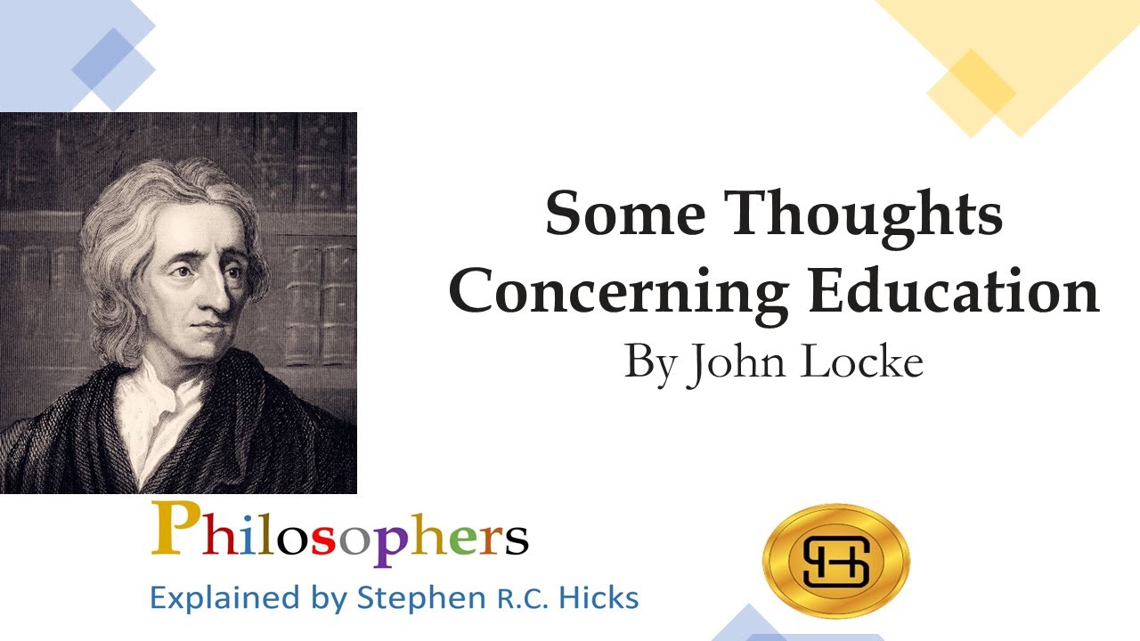 John Locke | Some Thoughts Concerning Education | Philosophers Explained | Stephen Hicks