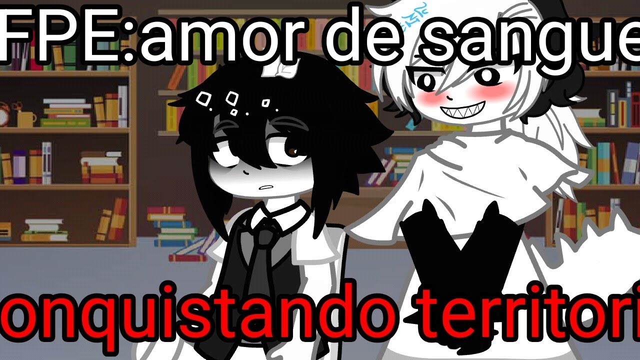 fpe:amor de sangue cap3(conquistando territorio parte 1)ships abbie x zip