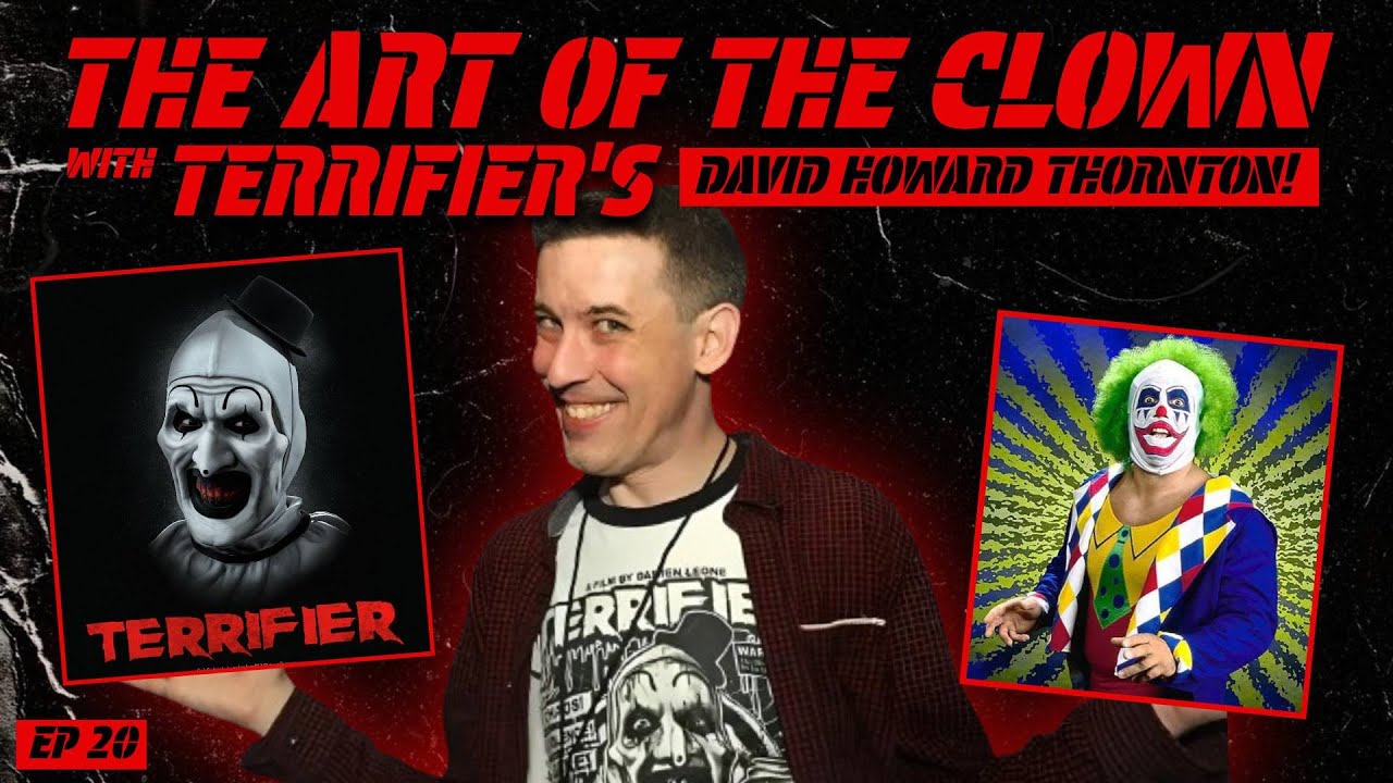 The ART of the Clown with TERRIFIER's David Howard Thornton!