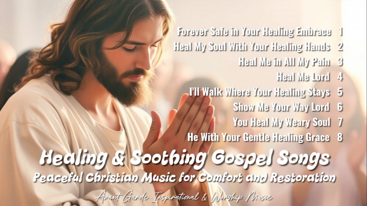 ✝️ Healing & Soothing Gospel Songs | Peaceful Christian Music for Comfort and Restoration 🙏🙏
