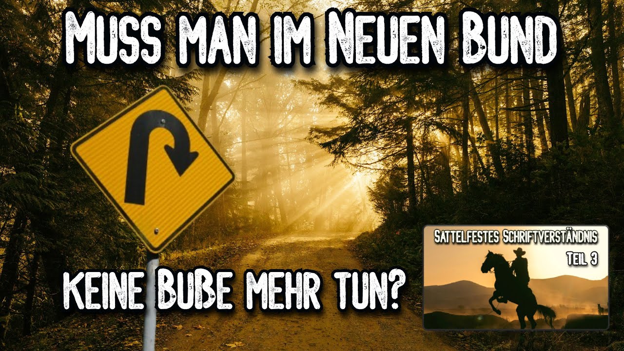 Muss man im Neuen Bund keine Bu&szlig;e mehr tun? (Sattelfestes Schriftverst&auml;ndnis - Teil 3)
