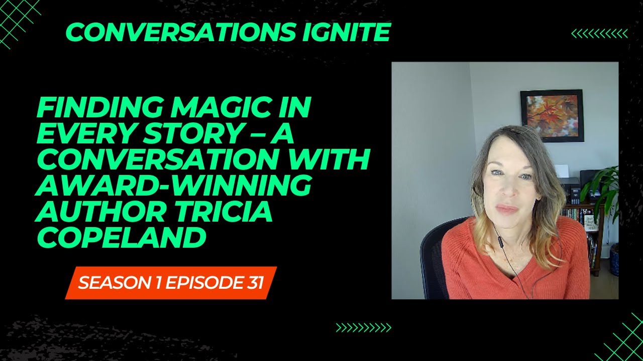 Finding Magic in Every Story &ndash; A Conversation with Award-Winning Author Tricia Copeland S1E31