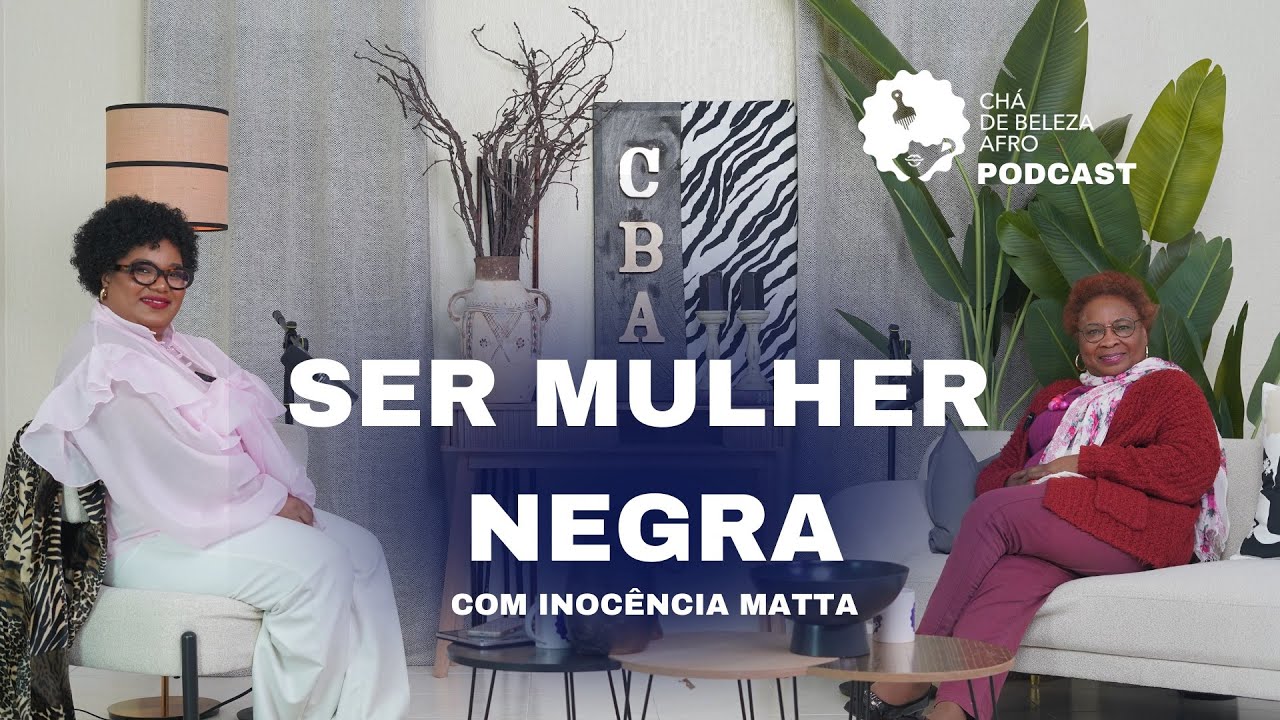 CBA Podcast | Episódio 1 - Inocência Mata | O lugar das mulheres negras na sociedade