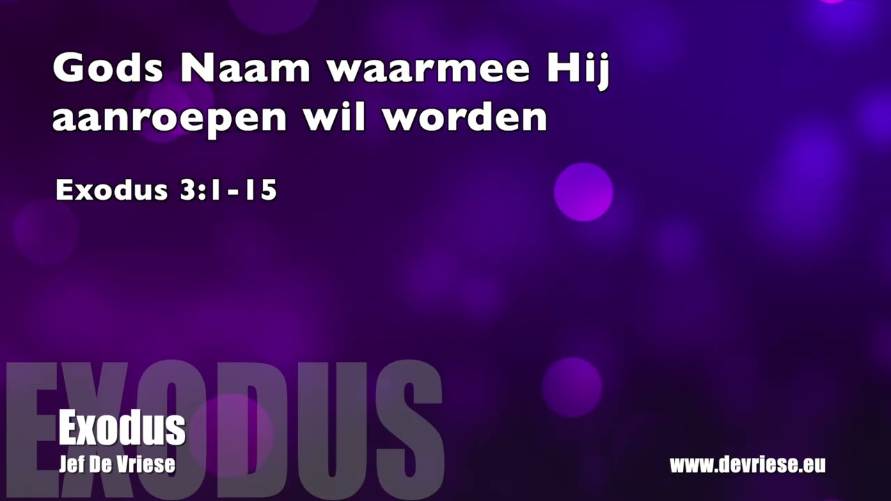 Gods Naam waarmee Hij aanroepen wil worden - Exodus 3:1-15  | Jef De Vriese