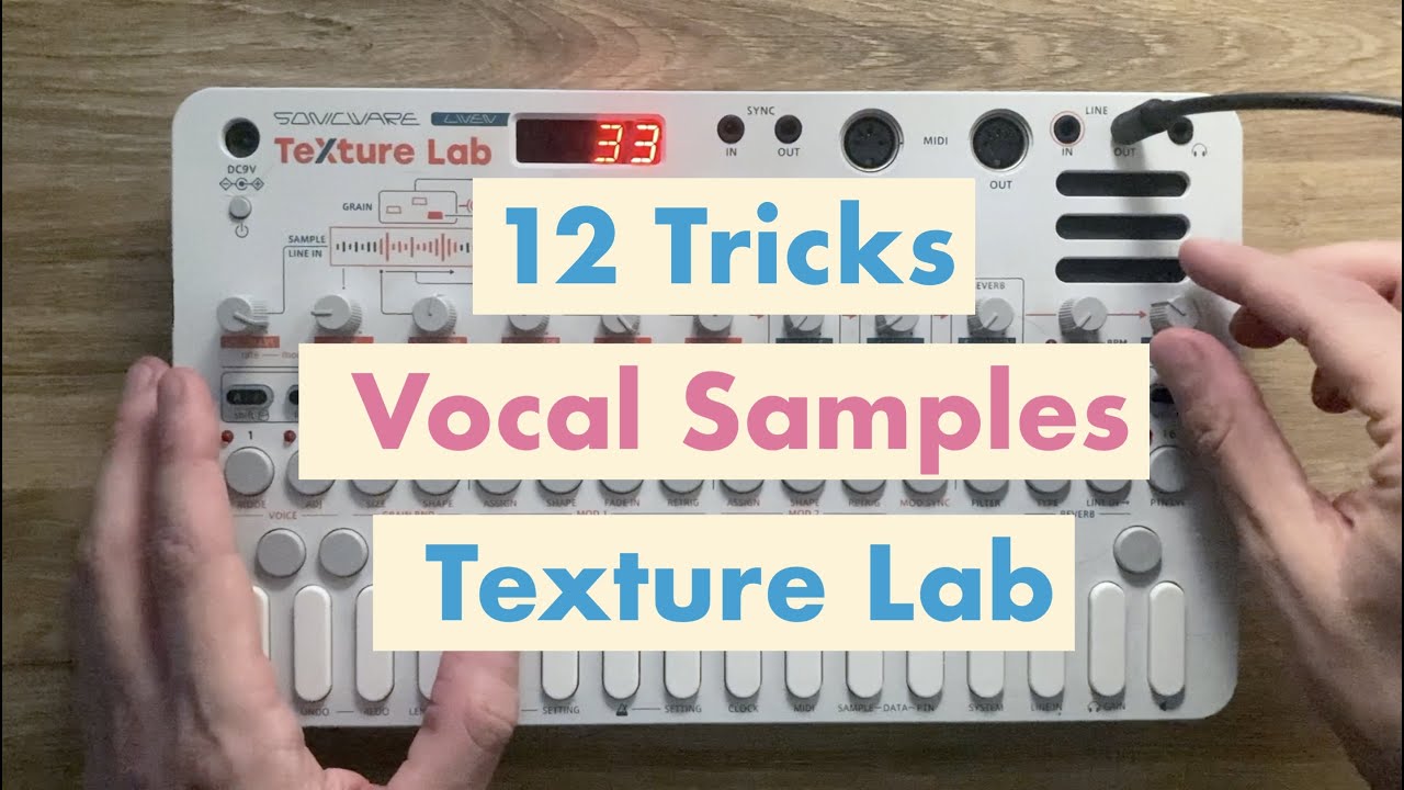 12 Tricks for Vocal Samples on the Sonicware Liven Texture Lab