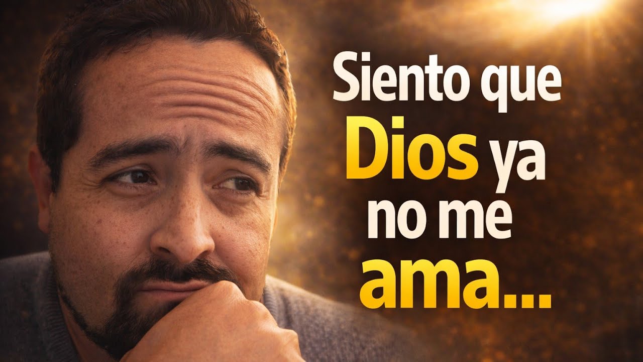 Volver a Dios cuando siento que ya no me quiere | ¿Dios me dejó de amar?