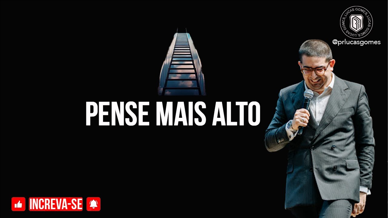 Pense mais Alto-Pastor Lucas Gomes