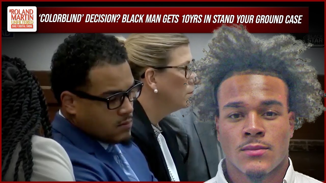 Black Man Sentenced To 10 Years In Prison In Georgia Stand Your Ground Case | Roland Martin