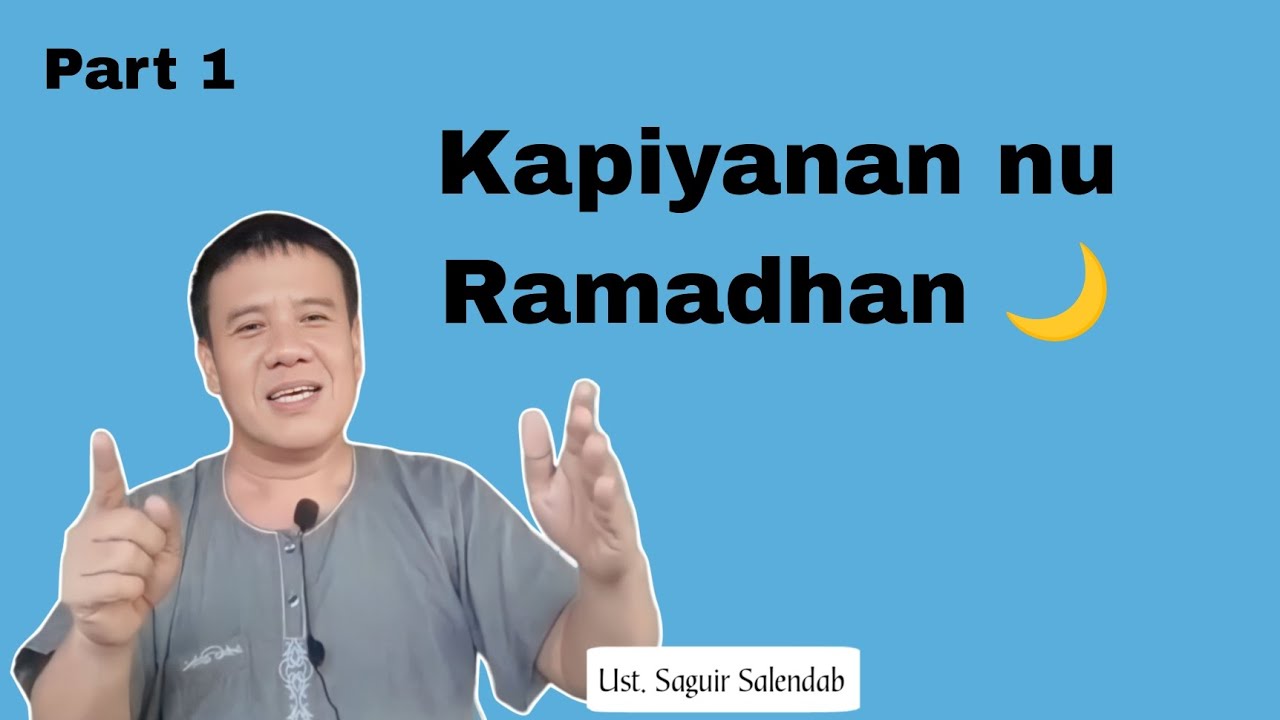 Kapiyanan nu Ramadhan | Part 1 by Ustadz Saguir Salendab