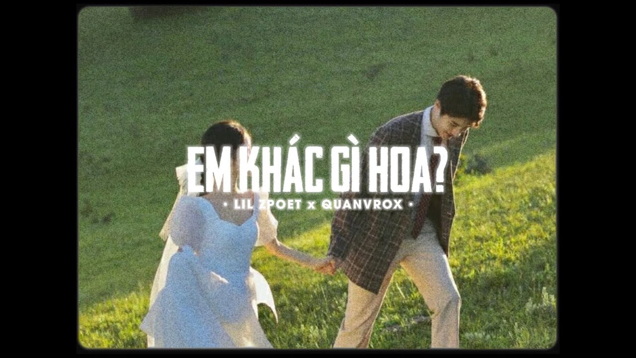Em Kh&aacute;c G&igrave; Hoa? - Lil Zpoet x Quanvrox「Lofi Version by 1 9 6 7」/ Audio Lyrics