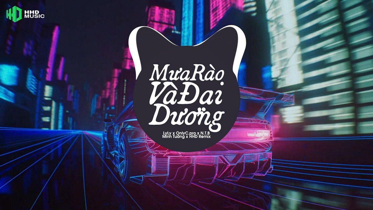 Mưa R&agrave;o V&agrave; Đại Dương (Remix) - LyLy x Minh Tường x HHD Remix | Bản Phối 