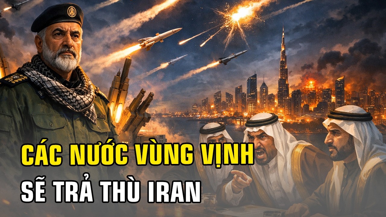 TIN TỨC NÓNG: CÁC NƯỚC VÙNG VỊNH NỔI GIẬN CẢNH BÁO IRAN “SẼ PHẢI TRẢ GIÁ ĐẮT”!