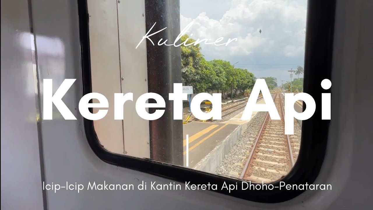 Kuliner Kereta Api || Nyobain Kuliner di Kereta Api Lokal Dhoho-Penataran