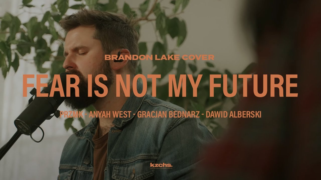 Fear Is Not My Future - PRZMK x Friends (feat. ANYAH) // Brandon Lake cover - po polsku