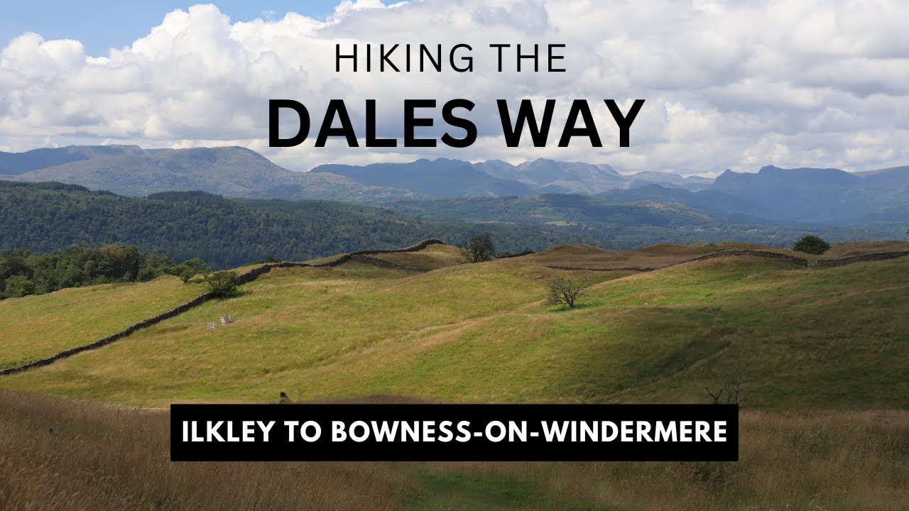 Dales Way - Hiking 126km from Ilkley to Bowness-on-Windermere