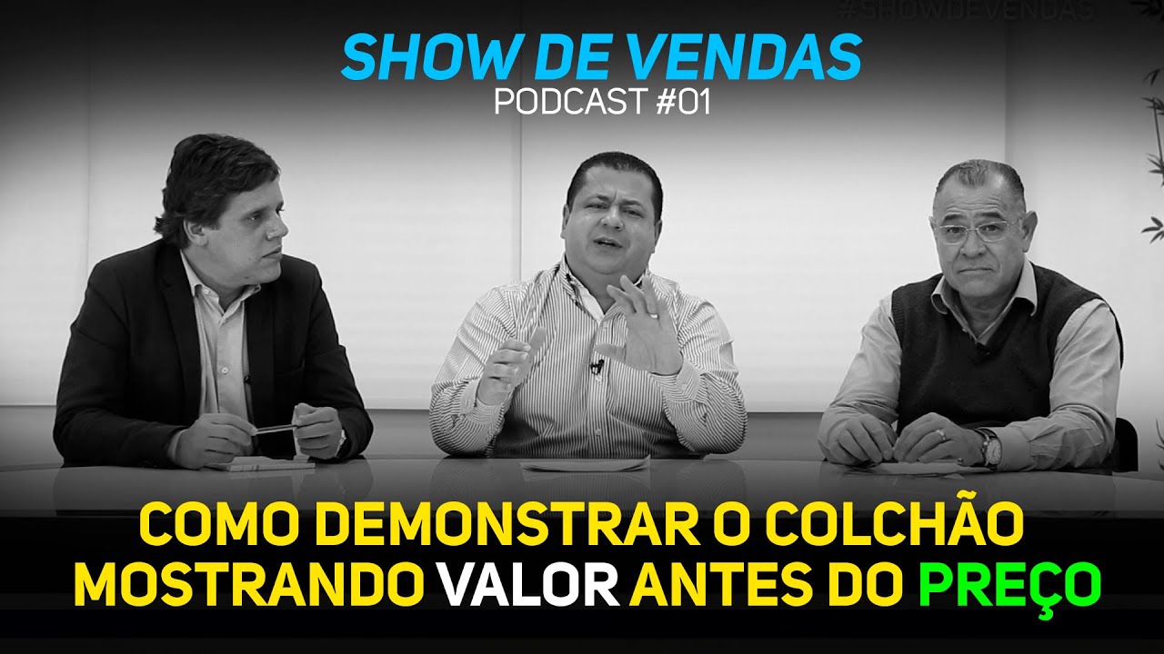 Como Demonstrar o Colchão mostrando Valor antes do Preço l PODCAST SHOW DE VENDAS