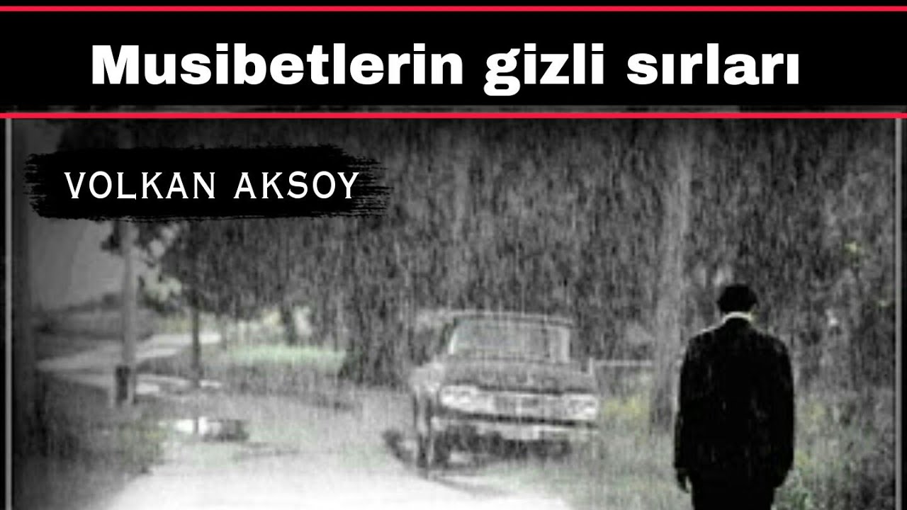 Musibetlerin gizli sırları ibretlik  | Volkan aksoy