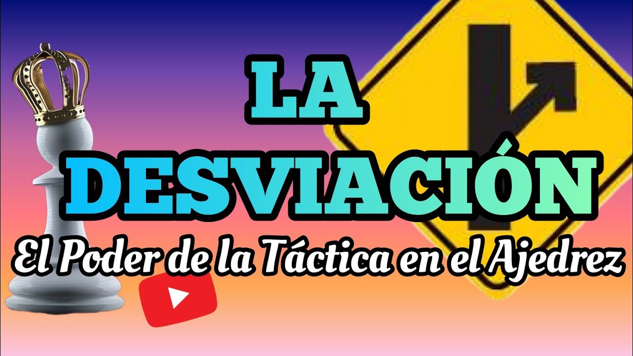 ➦⛔ La DESVIACI&Oacute;N, El Poder de la T&aacute;ctica en el Ajedrez #aprender