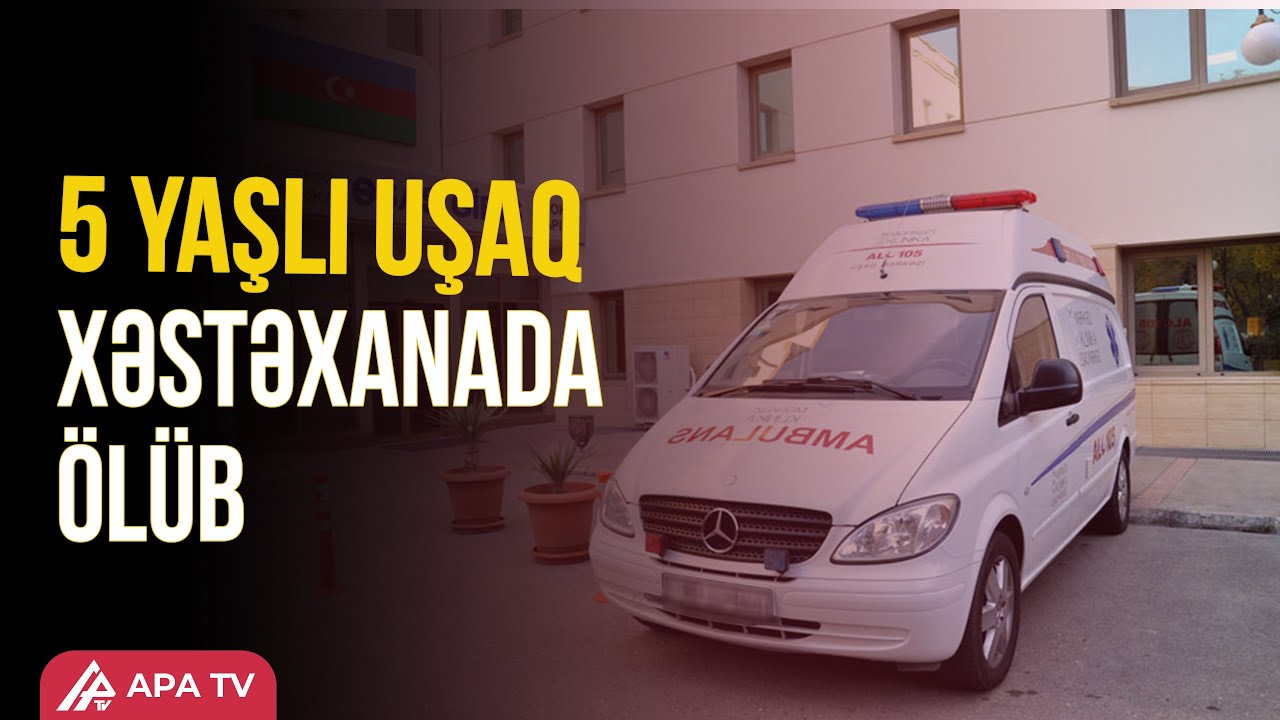 Gəncədə xəstəxanada baş verən ölüm faktı araşdırılır | APA TV