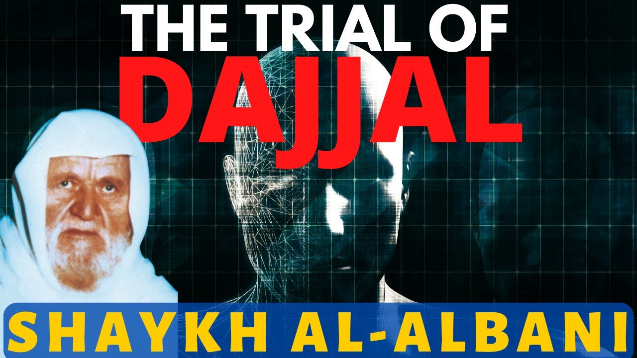 The Trial of Dajjal and the Trial of the Hereafter |Sh. al-Albani